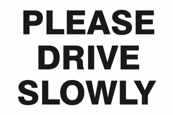Please Drive Slowly Sign